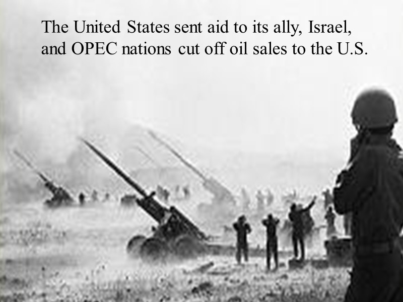 The United States sent aid to its ally, Israel, and OPEC nations cut off